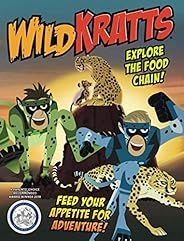 WILD KRATTS - EXPLORE THE FOOD CHAIN!: Feed Your Appetite for Adventure!