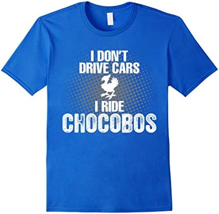 Mens I Do Not Drive Cars I Ride Chocobos T-Shirt Large Royal Blue