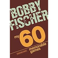 My 60 Memorable Games: Chess Tactics, Chess Strategies With Bobby Fischer