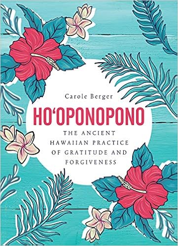 Ho Oponopono The Ancient Hawaiian Practice Of Gratitude And Forgiveness Amazon De Berger Carole Fremdsprachige Bucher
