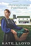 Pennsylvania Patchwork: A Novel (Legacy of Lancaster Trilogy) by