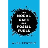 The Moral Case for Fossil Fuels