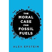 The Moral Case for Fossil Fuels