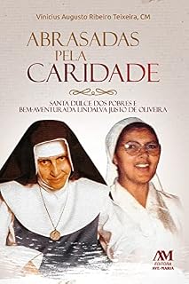 Livro Abrasadas pela caridade: Santa Dulce dos Pobres e Bem-aventurada Lindalva Justo de Oliveira