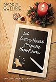 Let Every Heart Prepare Him Room: Daily Family Devotions for Advent by Nancy Guthrie