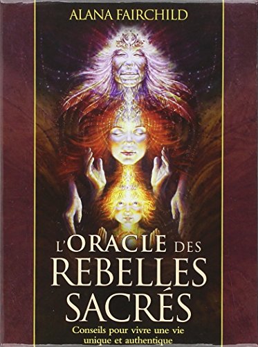 L'Oracle des rebelles sacrés : Conseils pour vivre une vie plus authentique - Avec 44 cartes illust