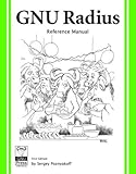 GNU Radius : A Reference Manual, Poznyakoff, Sergey, 1882114698