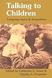 Talking to Children, Snow, Catherine and Ferguson, C., 0521295130