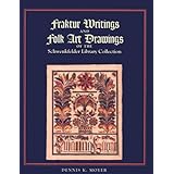 Fraktur Writings and Folk Art Drawings of the Schwenkfelder Library Collection