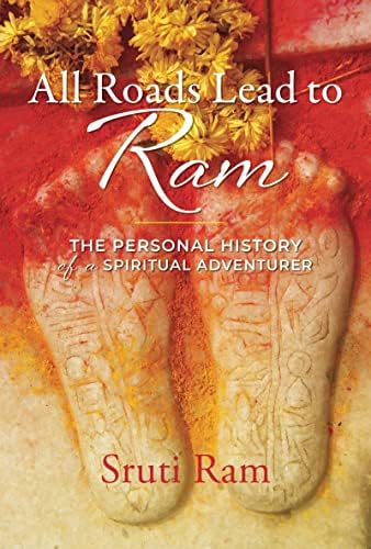 Monkfish Book Publishing All Roads Lead to RAM: The Personal History of a Spiritual Adventurer