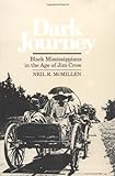 Front cover for the book Dark Journey: Black Mississippians in the Age of Jim Crow by Neil R. McMillen