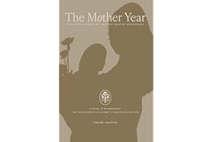 The Mother Year: A guide to matrescence, the transformative journey of becoming a mother