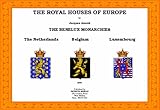 Front cover for the book The Benelux Monarchies: The Netherlands, Belgium, Luxembourg by Jacques Arnold