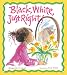 Black, White, Just Right!