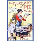 The Lost Art of Pie Making Made Easy