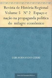 Livro Revista de História Regional Volume 5 Nº 2 Espaço e nação na propaganda política do milagre econômico