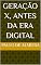 Livro Geração X, antes da era digital