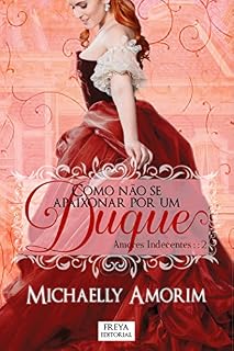 Livro Como não se apaixonar por um Duque (Amores Indecentes Livro 2)