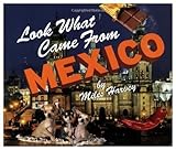 Lwcf...Mexico (Look What Came from)