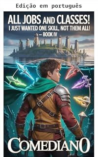 Livro Todas as profissões e classes! Eu só queria uma habilidade, não todas! (LITRPG/PROGRESSÃO ÉPICA) (Todas as profissões e classes! Eu só queria uma habilidade, não todas elas! Livro 4)