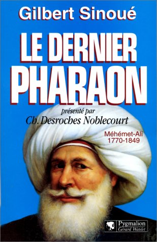 Le dernier pharaon: Méhémet-Ali, 1770-1849 (French Edition)