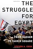 The Struggle for Egypt: From Nasser to Tahrir Square (Council on Foreign Relations (Oxford))