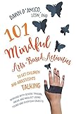 101 Mindful Arts-Based Activities to Get Children and Adolescents Talking: Working with Severe Trauma, Abuse and Neglect Using Found and Everyday Objects