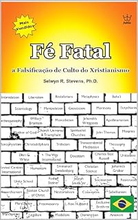 Livro Fé Fatal: a Falsificação de Culto do Cristianismo