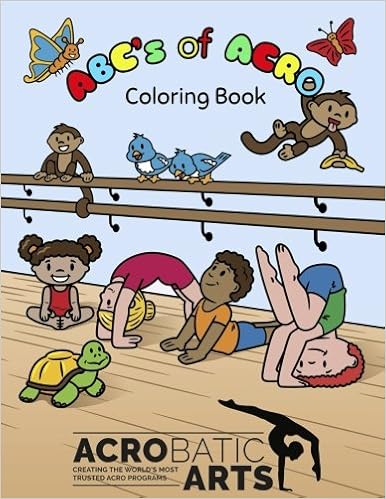 A B C S Of Acro A Coloring Book Dermody Loren Yip Mandy 9781547127276 Amazon Com Books