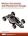 Motion Simulation and Mechanism Design with SOLIDWORKS Motion 2018 by Kuang-Hua Chang