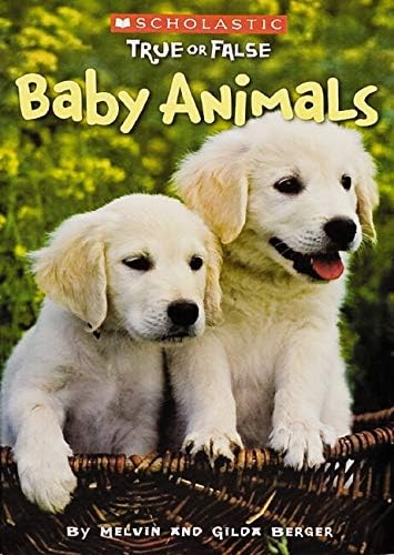 Scholastic True or False: Baby Animals