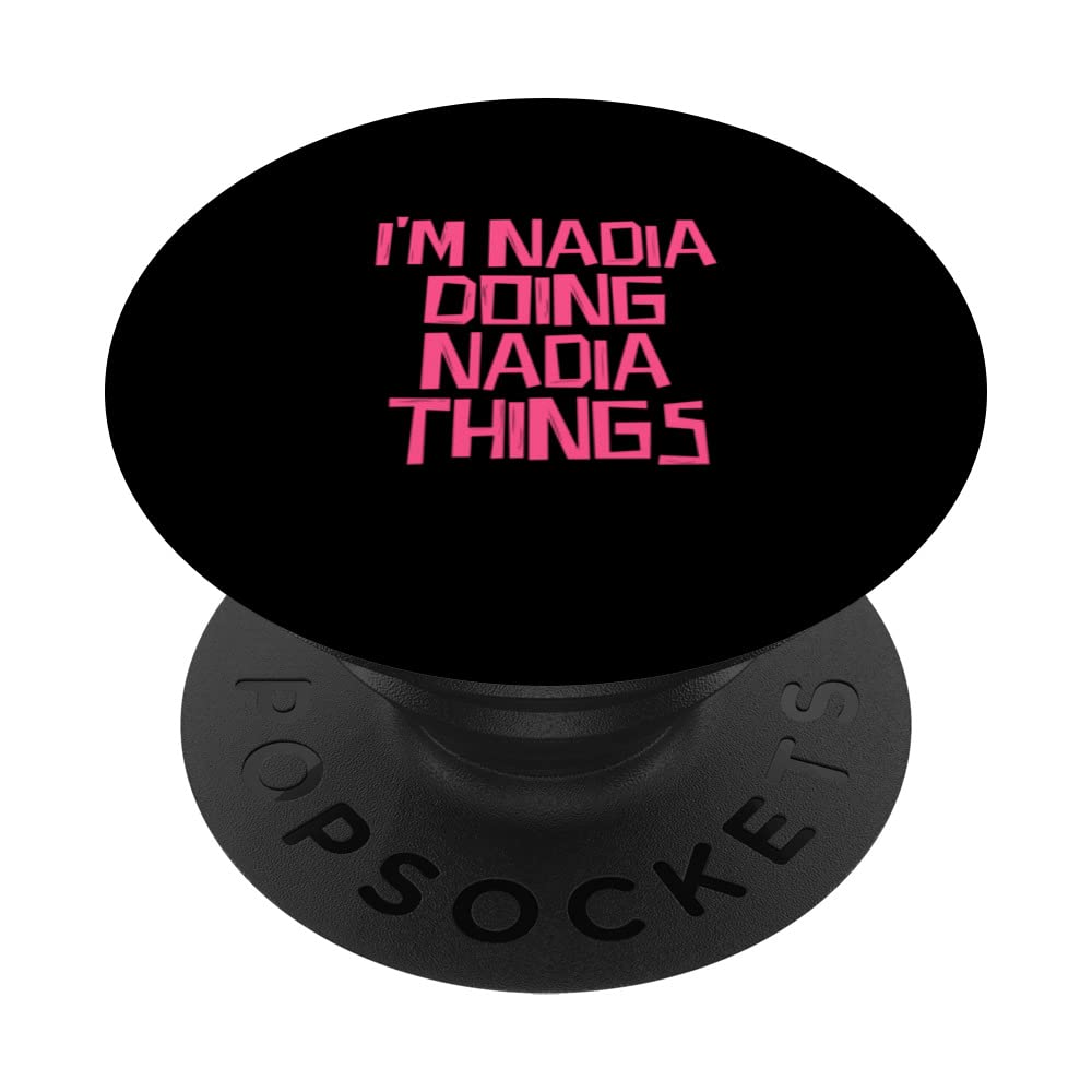I'm Nadia doing Nadia things PopSockets Swappable PopGrip