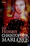 Christopher Marlowe: Poet & Spy by Park Honan