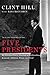 Five Presidents: My Extraordinary Journey with Eisenhower, Kennedy, Johnson, Nixon, and Ford by Clint Hill, Lisa McCubbin