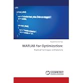 MATLAB for Optimization:: Practical Techniques and Solutions