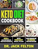 Keto Diet Cookbook: 600+ Quick & Easy Recipes For Busy People On The Ketogenic Diet With 1000-Day Meal Plan,Boost Hormones and 20 proven Tips For Success by Dr. Jack Felton