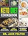 Keto Diet Cookbook: 600+ Quick & Easy Recipes For Busy People On The Ketogenic Diet With 1000-Day Meal Plan,Boost Hormones and 20 proven Tips For Success by Dr. Jack Felton