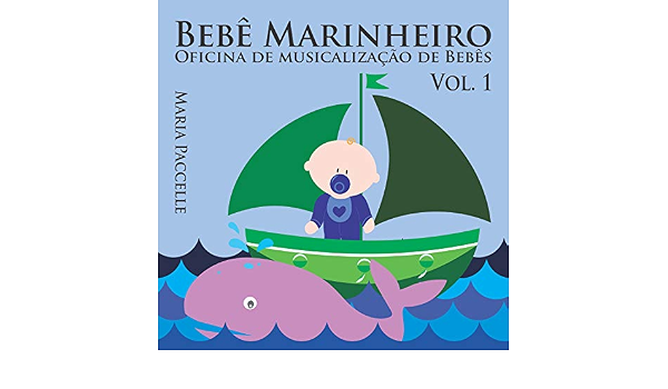 Bebe Marinheiro Vol 1 By Maria Paccelle On Amazon Music Amazon Com