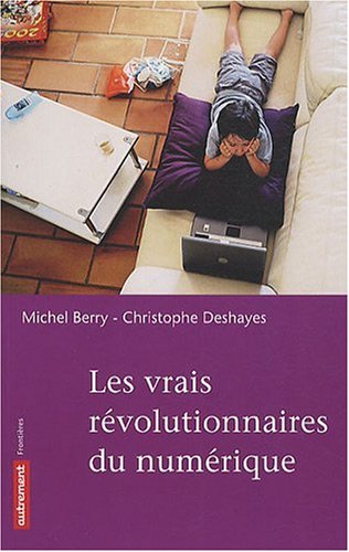 Les  vrais révolutionnaires du numérique