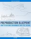 Preproduction Blueprint: How to Plan Game Environments and Level Designs
