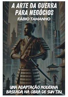 Livro A Arte da Guerra para Negócios: Uma Adaptação Moderna Baseada na Obra de Sun Tzu