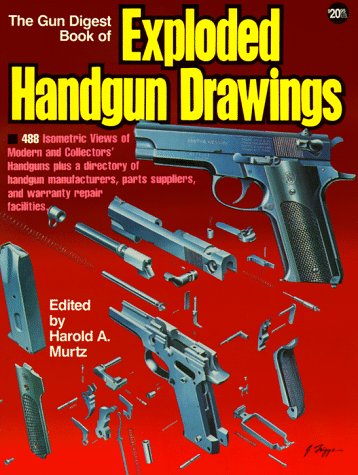 The Gun Digest Book of Exploded Handgun Drawings by 
