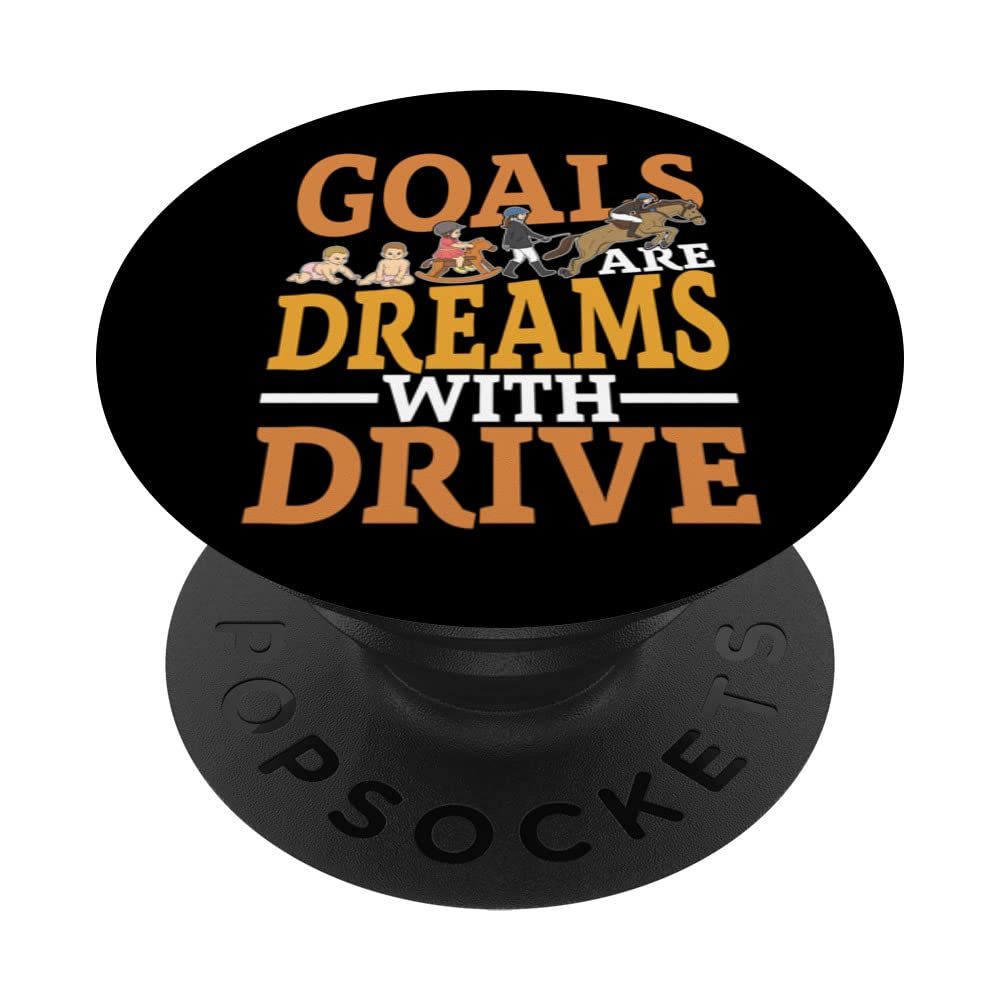 Goals Are Dreams With Drive for a Rider and horsewoman PopSockets Swappable PopGrip