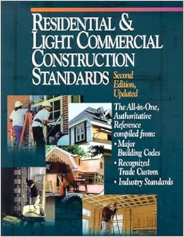 Residential And Light Commercial Construction Standards The All In One Authoritative Reference Compiled From Major Building Codes Recognized Trade Custom Industry Standards Donald Reynolds Rsmeans Eng 9780876296585 Amazon Com Books
