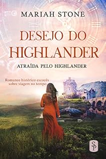 Livro Desejo do Highlander: Romance histórico escocês sobre viagem no tempo (Atraída pelo Highlander Livro 5)
