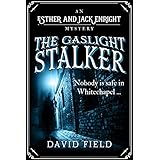 The Gaslight Stalker: Nobody is safe in Whitechapel... (Esther &amp; Jack Enright Mystery Book 1)