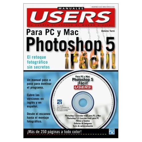 Photoshop 5 Facil!: En Colores, Para PC Y Mac (Manuales PC Users) Photoshop 5 Facil!: En Colores, Para PC Y Mac (Manuales PC Users)