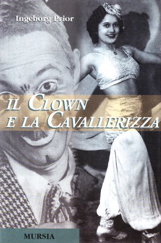 Il clown e la cavallerizza (Testimonianze fra cronaca e storia)