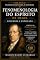 Livro Fenomenologia do Espírito de Hegel: Resumida e Explicada (COLEÇÃO FILOSOFIA EXPLICADA E RESUMIDA Livro 13)