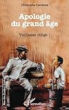 Image de Apologie du grand âge: Vieillesse oblige ! (French Edition)